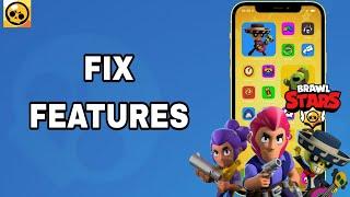 How To Fix And Solve Features On BRAWL STARS App | Final Solution