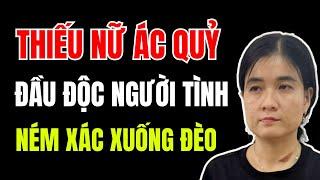 Lời khai LẠNH GÁY của thiếu nữ ĐẦU ĐỘC NGƯỜI TÌNH bằng Xyanua rồi ném xác xuống ĐÈO BẢO LỘC