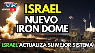 NOTICIAS ISRAEL | ISRAEL ESTRENA SU NUEVO IRON DOME  AÚN MÁS PRECISO