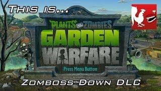 This Is... PvZ: Garden Warfare - Zomboss Down DLC | Rooster Teeth