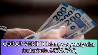 Maaş və pensiyalar bu tarixdə ARTACAQ son dəqiqə xəbərlər