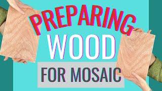 PREPARE WOOD FOR MOSAIC PROJECTS | What to do with wood for mosaics