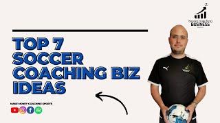  Top 7 Soccer Coaching Business Ideas You Can Start Today