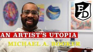 Artist Michael Booker - Building an Artist Utopia