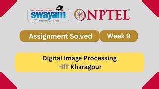 Digital Image Processing Week 9 || NPTEL ANSWERS || MYSWAYAM #nptel #nptel2024 #myswayam