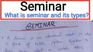 What is Seminar in business communication? Types of seminar || Definition of seminar