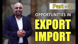 OPPORTUNITIES IN EXPORTS & Imports Part-3 25 April-2015 - Courses in Export Import