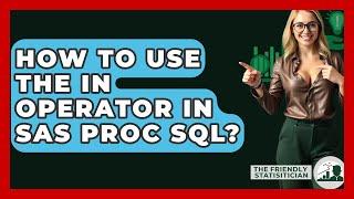 How To Use The IN Operator In SAS PROC SQL? - The Friendly Statistician