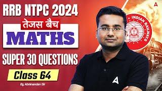 RRB NTPC 2024 | Maths Super 30 Questions For RRB NTPC | NTPC Maths Class | Part 64 | Abhinandan Sir