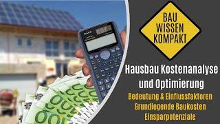 Hausbau Kostenanalyse - Einflussfaktoren / Grundlegende Kosten / Einsparpotenziale - KOMPAKT ERKLÄRT