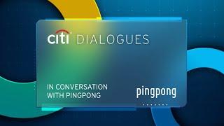 The PingPong Payments Story - CITI DIALOGUES