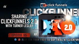 Sharing ClickFunnels 2.0 with Turner Leslie!