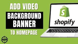 How to Add Video Background Banner to Shopify Homepage (With Autoplay)