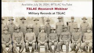 Military Records at TSLAC - July 26, 2024