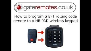 How to program a HR PAD wireless keypad from a BFT Mitto rolling code gate or door remote.