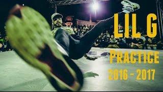 BBOY LIL G - Practice // Trailer   2016 - 2017