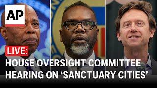 LIVE: House Oversight Committee holds hearing with ‘sanctuary city’ mayors