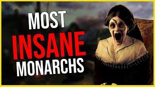 History's Most Insane Monarchs