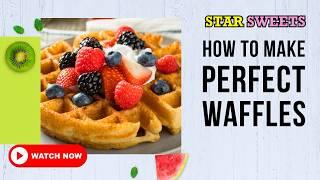 How to make the PERFECT CRISPY HOMEMADE WAFFLES || STAR SWEETS