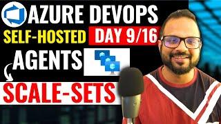 Day-9/16 Azure DevOps Self Hoted Agents | Virtual Machine Scale Sets (VMSS) Azure DevOps Full Course