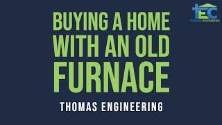 Buying a Home with an old Furnace - TEC Home Inspection Division