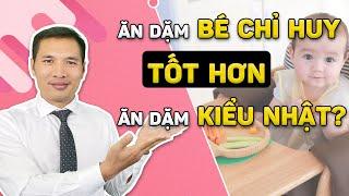 Trẻ ăn dặm BLW THÔNG MINH hơn ăn dặm kiểu Nhật, nên chọn cách nào cho con | Dược sĩ Trương Minh Đạt