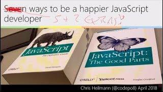 Five ways to be a happier JavaScript developer - Christian Heilmann