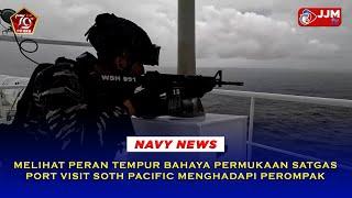 Navy News - MELIHAT PERAN TEMPUR BAHAYA PERMUKAAN SATGAS PORT VISIT SOTH PACIFIC MENGHADAPI PEROMPAK