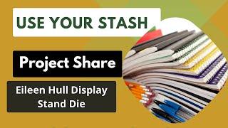 Eileen Hull Display Stand Die: project share #useyourstash