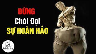 Đừng Đợi Sự Hoàn Hảo - - Động lực mỗi ngày - Mc Bá Tiến