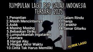 KUMPULAN LAGU GALAU INDONESIA TERBARU 2025 + LIRIK LAGU || playlist lagu galau brutal download