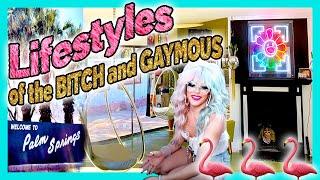 Lifestyles of the Bitch & the Gaymous: Palm Springs