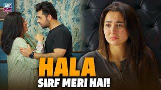 Hala Sirf Meri Hai! | Hania Aamir | Farhan Saeed | Best Moments