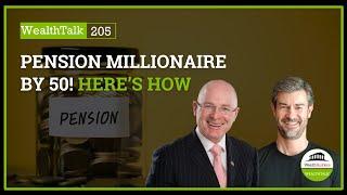 How To Become A Pension Millionaire By 50 | WealthBuilders