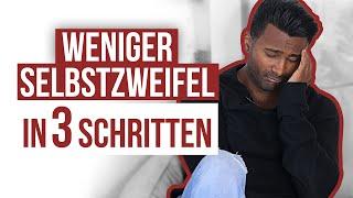 3 Schritte um SELBSTZWEIFEL und ÄNGSTE zu lösen!