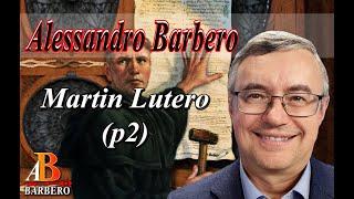 Alessandro Barbero - Martin Lutero (p2 Doc)