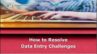 How to Resolve Data Entry Challenges