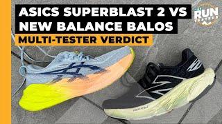 Asics Superblast 2 vs New Balance Balos: Two runners pick between the plate-free super-trainers