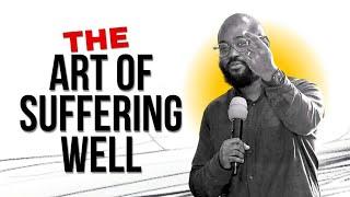 THE ART OF SUFFERING WELL / Pastor Adeolu Adefarasin