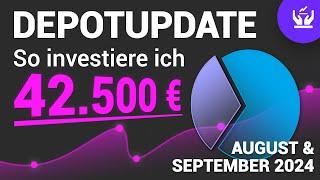 DEPOTUPDATE AUGUST + SEPTEMBER 2024  – SO INVESTIERE ICH 42.500 €