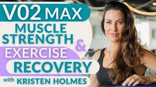 VO2 Max, Muscle Strength & Exercise Recovery with Kristen Holmes