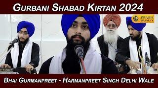 Bhai Gurmanpreet - Harmanpreet Singh Delhi Wale | Gurbani Shabad Kirtan 2024 | #prabhbaani