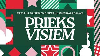 PRIEKS VISIEM | KRISTUS DZIMŠANAS SVĒTKU DIEVKALPOJUMS