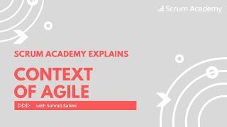 Context of Agile (Scrum Academy explains Agile with Sohrab Salimi)