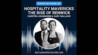 401. Hospitality Mavericks: The Rise of Renwick - Carsten Johannsen and Gary Wallach