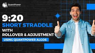 Learn 9:20 Straddle with Rollover & Adjustments I Using QuantPower Algos