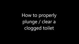 How to properly use a plunger to clear a toilet