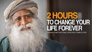 Sadhguru Best Ever Motivational Speeches COMPILATION - 2 Hours of Motivation To Change Forever