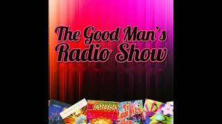 Episode 84: 84th Good Man's Radio Show