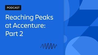 Reaching Peaks at Accenture Part 2 | Scaling Enterprise Agility | Atlassian